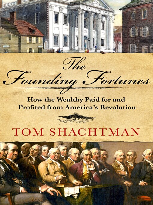 Title details for The Founding Fortunes by Tom Shachtman - Available